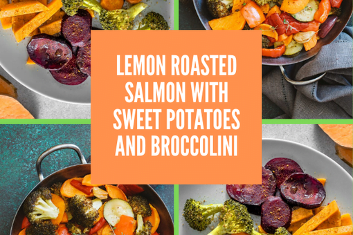 LEMON ROASTED SALMON WITH SWEET POTATOES AND BROCCOLINI