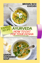 Ayurveda BROWN RICE KHICHDI and LEMON CORIANDER SOUP