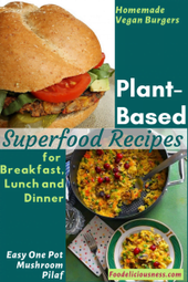 Plant=based superfood Homemade Vegan Burgers Easy One Pot Mushroom Pilaf