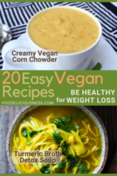 Easy Vegan Recipes Creamy Vegan Corn Chowder and Turmeric Broth Detox Soup