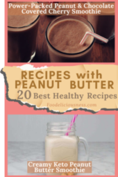 Recipes with Peanut Butter Power Packed Peanut Chocolate Covered Cherry Smoothie and Creamy Keto Peanut Butter Smoothie