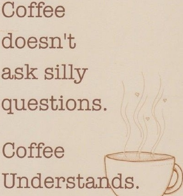 Coffee silly question quotes