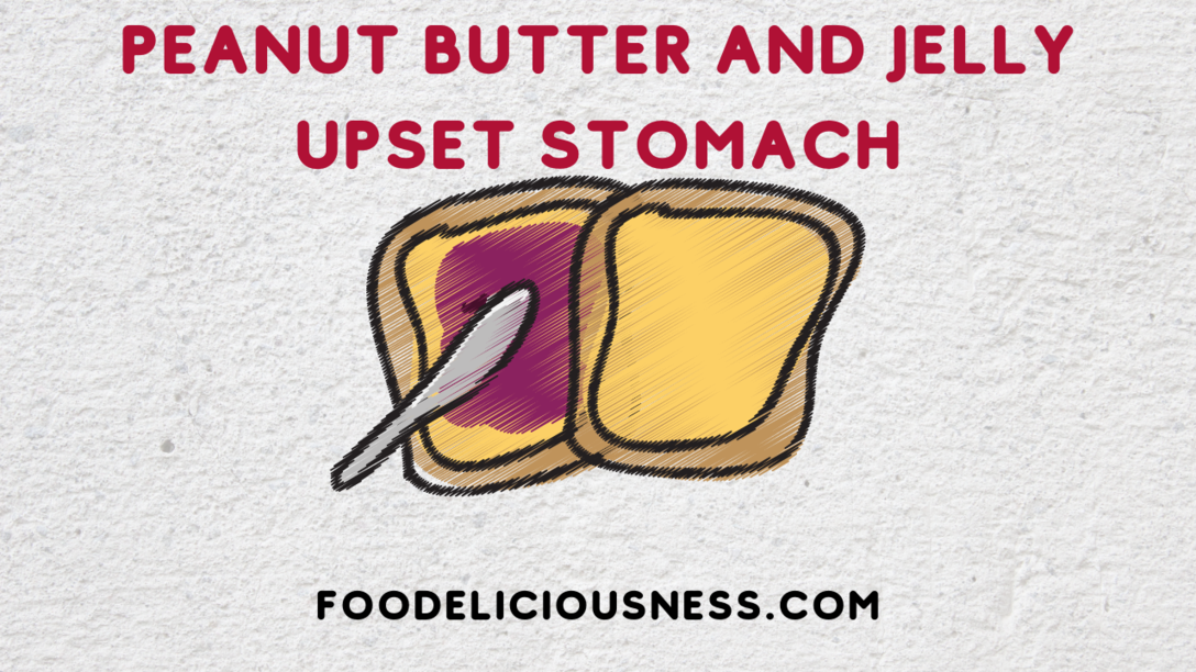 Peanut Butter and Jelly Upset Stomach