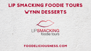 wynn desserts lip smacking foodie tours