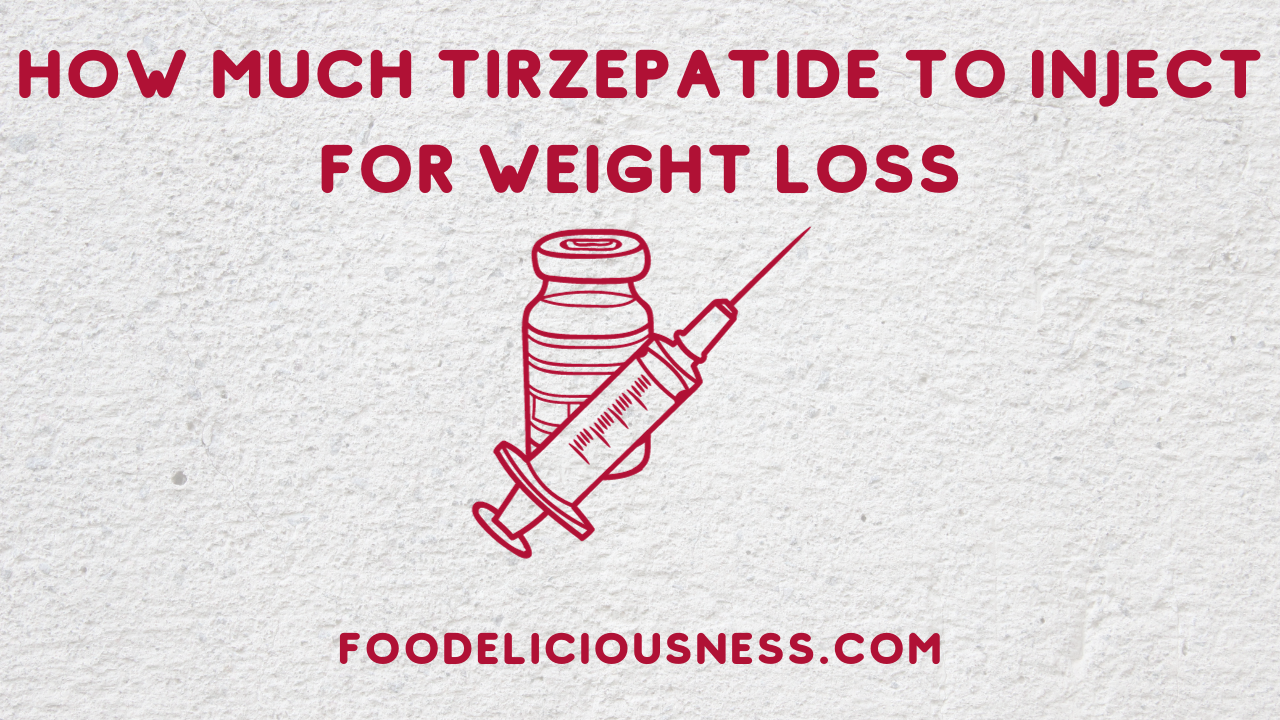 How Much Tirzepatide to Inject for Weight Loss: Effective Dosage Guidelines