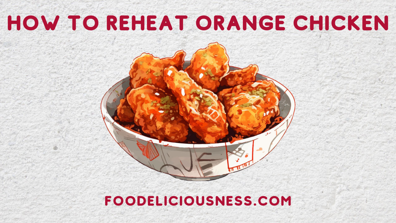 How to Reheat Orange Chicken